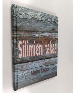 Kirjailijan Maire Loppi käytetty kirja Silimieni takaa : Pohojalaanen runokokoelma 2007