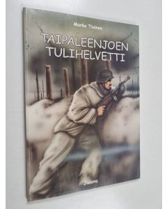 Kirjailijan Marko Tiainen käytetty kirja Taipaleenjoen tulihelvetti