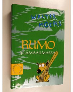 Kirjailijan Walter Moers käytetty kirja Rumo Ylämaailmassa 1 : pimeyden ihmeet
