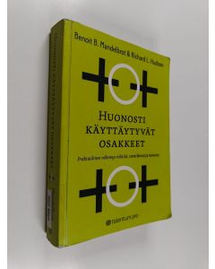 Kirjailijan Benoit B. Mandelbrot käytetty kirja Huonosti käyttäytyvät osakkeet : fraktaalinen näkemys riskistä, vararikosta ja tuotosta