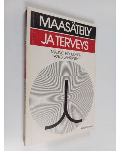 Kirjailijan Asko Jantunen & Mauno Pohjonen käytetty kirja Maasäteily ja terveys