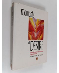 Kirjailijan Susan Hawthorne & Jenny Pausacker käytetty kirja Moments of Desire - Sex and Sensuality by Australian Feminist Writers