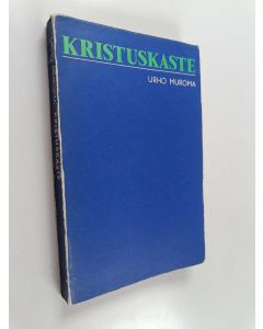 Kirjailijan Urho Muroma käytetty kirja Kristus-kaste : raamatullinen tutkielma kristillisestä kasteesta nimenomaan silmällä pitäen uudestikastajain väitteitä