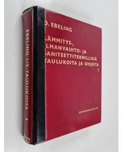 Kirjailijan Olavi Ebeling käytetty kirja Lämmitys-, ilmanvaihto- ja saniteettiteknillisiä taulukoita sekä ohjeita 1