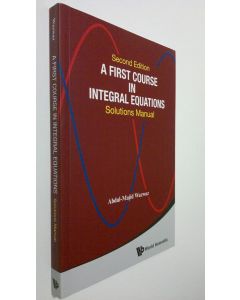 Kirjailijan Abdul-Majid Wazwaz käytetty kirja A First Course in Integral Equations : solutions manual (ERINOMAINEN)