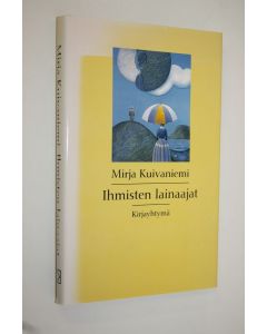 Kirjailijan Mirja Kuivaniemi käytetty kirja Ihmisten lainaajat : novelleja