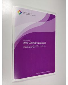 Kirjailijan Kati Hirvonen käytetty kirja Onko laskutaito laskussa? : matematiikan oppimistulokset peruskoulun päättövaiheessa 2011