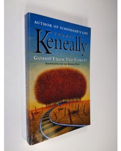 Kirjailijan Thomas Keneally käytetty kirja Gossip from the forest
