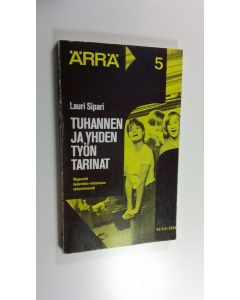 Kirjailijan Lauri Sipari käytetty kirja Tuhannen ja yhden työn tarinat : Raportti TV-ohjelman teosta