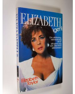 Kirjailijan Elizabeth Taylor käytetty kirja Elizabeth igen! : Om övervikt, bantning, självkänsla och självrespekt