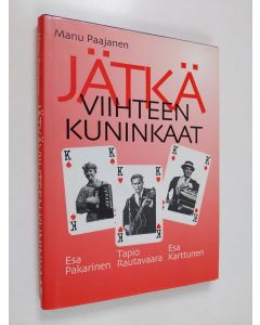 Kirjailijan Manu Paajanen käytetty kirja Jätkäviihteen kuninkaat : jätkäviihteen kuninkaat Tapio Rautavaara, Esa Pakarinen ja Esa Karttunen kiersivät iltama- ja tanssipaikkoja yli 30 vuotta : Esa Karttunen kertoo kiertävän taiteilijan, viihteen lentojätkä