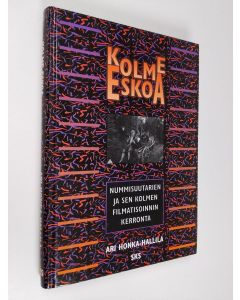Kirjailijan Ari Honka-Hallila käytetty kirja Kolme Eskoa : Nummisuutarien ja sen kolmen filmatisoinnin tarina