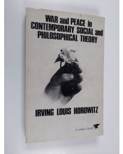 Kirjailijan Irving Louis Horowitz käytetty kirja War and Peace in Contemporary Social and Philosophical Theory