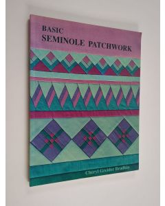 Kirjailijan Cheryl Greider Bradkin käytetty kirja Basic Seminole Patchwork
