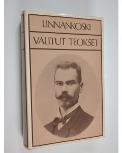 Kirjailijan Johannes Linnankoski käytetty kirja Valitut teokset : Laulu tulipunaisesta kukasta ; Taistelu Heikkilän talosta ; Pakolaiset ; Sirpaleita ; Hilja, maitotyttö