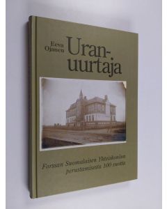 Kirjailijan Eeva Ojanen käytetty kirja Uranuurtaja : Forssan suomalaisen yhteiskoulun perustamisesta 100 vuotta