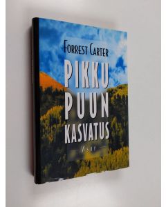 Kirjailijan Forrest Carter käytetty kirja Pikku Puun kasvatus