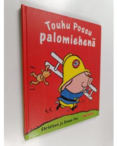 Kirjailijan Christyan Fox käytetty kirja Touhu Possu palomiehenä