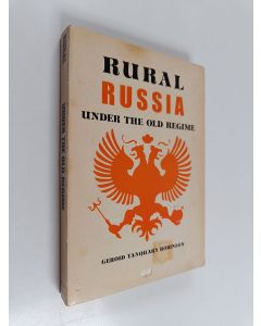 Kirjailijan Geroid T. Robinson käytetty kirja Rural Russia Under the Old Regime - A History of the Landlord-Peasant World and a Prologue to the Peasant Revolution of 1917
