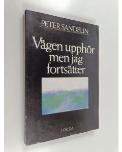Kirjailijan Peter Sandelin käytetty kirja Vägen upphör men jag fortsätter