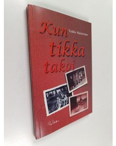 Kirjailijan Veikko Huotarinen käytetty kirja Kun tikka takoi