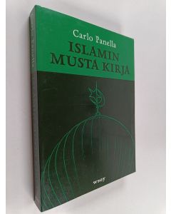 Kirjailijan Carlo Panella käytetty kirja Islamin musta kirja : 1914-2006 : sorto, fundamentalismi, terrori