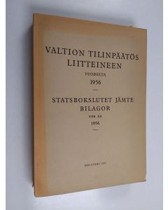käytetty kirja Valtion tilinpäätös liitteineen : vuodelta 1956 = Statsbokslutet jämte bilagor : för år 1956