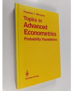 Kirjailijan Phoebus J. Dhrymes käytetty kirja Topics in advanced econometrics : probability functions