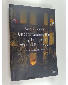 Kirjailijan Adam N. Joinson käytetty kirja Understanding the psychology of Internet behaviour : virtual worlds, real lives