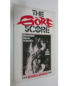 Kirjailijan Chas. Balun käytetty kirja The Gore Score : ultraviolent horror in the 80's