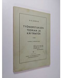 Kirjailijan O. K. Kyöstiö käytetty kirja Työnopetuksen teoriaa ja käytäntöä 1