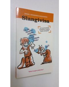 Kirjailijan Erkki Johannes Kauhanen käytetty kirja Slangivisa : 100 kysymyssarjaa vanhasta ja uudesta Stadin slangista