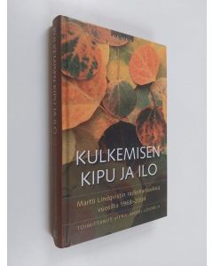 Kirjailijan Martti Lindqvist käytetty kirja Kulkemisen kipu ja ilo : Martti Lindqvistin radiohartauksia vuosilta 1968-2004