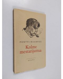 Kirjailijan Pentti Haanpää käytetty kirja Kolme mestarijuttua