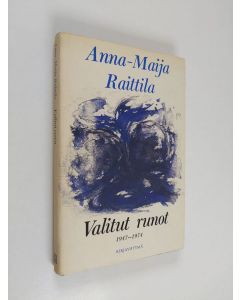 Kirjailijan Anna-Maija Raittila käytetty kirja Valitut runot : runoja vuosilta 1947-1974