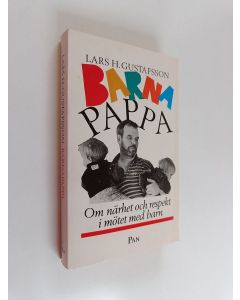 Kirjailijan Lars H. Gustafsson käytetty kirja Barnapappa : om närhet och respekt i mötet med barn