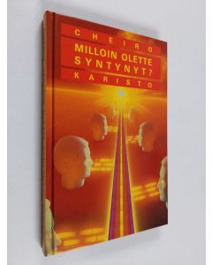 Kirjailijan Cheiro käytetty kirja Milloin olette syntynyt : tulevaisuutenne, avioliittonne, luonteenne ja taipumuksenne selvästi esitettyinä