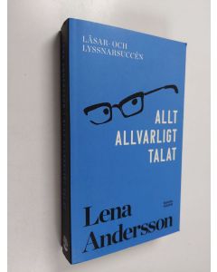 Kirjailijan Lena Andersson käytetty kirja Allt allvarligt talat