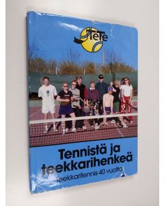 käytetty kirja Tennistä ja teekkarihenkeä : teekkaritennis 40 vuotta