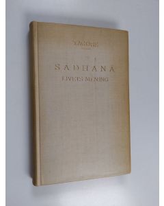 Kirjailijan Rabindranath Tagore käytetty kirja Sādhāna : livets mening