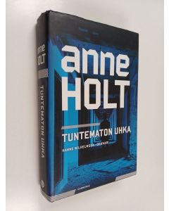 Kirjailijan Anne Holt käytetty kirja Tuntematon uhka