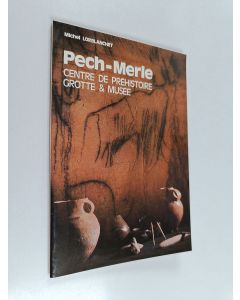 Kirjailijan Michel Lorblanchet käytetty kirja Pech-merle : centre de préhistoire grotte & musée