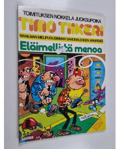 Kirjailijan Francisco Ibanez käytetty kirja Eläimellistä menoa : Timo Tiikerin seikkailuja sanomalehden toimituksessa