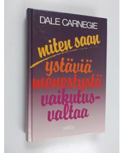 Kirjailijan Dale Carnegie käytetty kirja Miten saan ystäviä, menestystä, vaikutusvaltaa