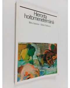 Kirjailijan Ritva Arponen käytetty kirja Hieronta hoitomenetelmänä