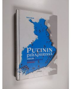 Kirjailijan Tuula Malin käytetty kirja Putinin pihapiirissä : Venäjän suurvaltaoperaatiot Suomessa