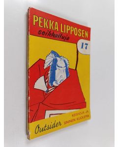 Kirjailijan Outsider käytetty teos Pekka lipposen seikkauluja 17 : Keishoja ja sininen kuolema