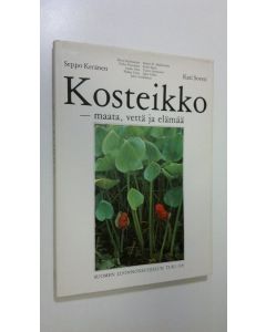 Tekijän Seppo ym. Keränen  käytetty kirja Kosteikko - maata, vettä ja elämää
