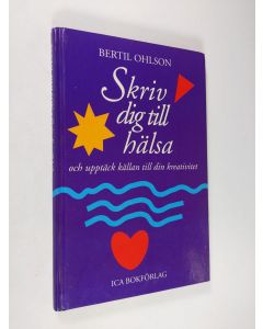 Kirjailijan Bertil Ohlson käytetty kirja Skriv dig till hälsa och upptäck källan till din kreativitet