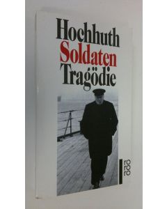 Kirjailijan Rolf Hochhuth käytetty kirja Soldaten : tragödie (ERINOMAINEN)